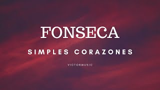 FONSECA  SIMPLES CORAZONES LETRA [upl. by Yatnoed463]