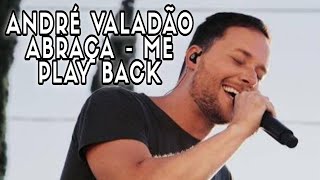 ANDRÉ VALADÃO  ABRAÇA ME  PLAY BACK LEGENDADO [upl. by Etnuad]