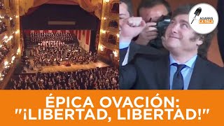 EL TEATRO COLÓN OVACIONÓ A MILEI EN UNA NOCHE HISTÓRICA Y LO RECIBIÓ AL GRITO DE quot¡LIBERTADquot [upl. by Lundberg]