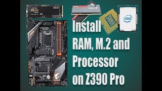 GIGABYTE AORUS Z390 Pro Wifi Installing RAM M 2 SSD and Processor [upl. by Torosian]