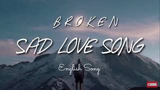 Broken Heart 😞🥀  English Song   Lyrics  New English Song  Sad Song  Sad Song English [upl. by Durman]