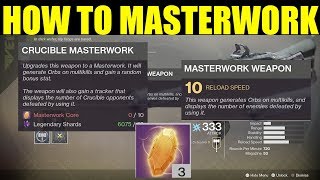 Destiny 2 How To Get MasterWork Weapons amp Masterwork Core Masterwork Legendary Guide [upl. by Harrat175]