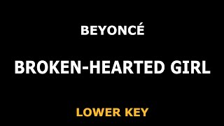 Beyonce  Broken Hearted Girl  Piano Karaoke LOWER KEY [upl. by Okia]