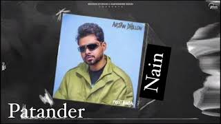 NAIN  ARJAN DHILLON  PATANDER  NEW PUNJABI SONG 2024 [upl. by Codi699]