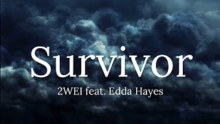 2WEI feat Edda Hayes  Survivor Lyrics [upl. by Eyahs]