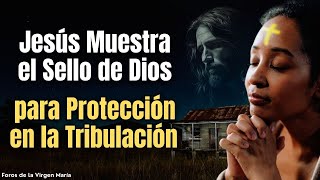 ¡Jesús Muestra cual es el Refugio para la Tribulación ¿Cómo Obtener el Sello de Dios para Acceder [upl. by Constantine]