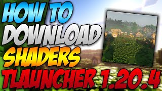 How To Download Shaders For Minecraft 1204 Tlauncher 2024 [upl. by Rramahs921]