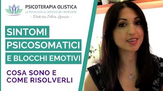 Sintomi psicosomatici cosa sono e come sciogliere i blocchi emotivi  Psicoterapia Olistica [upl. by Repsaj]