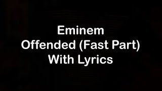 Eminem  Offended Fast Part Lyrics [upl. by Cohe600]