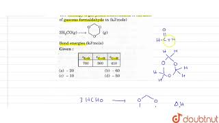 The enthalpy of gas phase trimerzation of one mole of gaseous formaldehyde in KJmole [upl. by Ynnhoj]