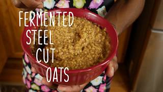 Fermented Steel Cut Oats [upl. by Annie105]