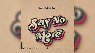 Joh Makini  Say No More Official Music Audio [upl. by Wyatan]