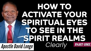 How To Activate Your Spiritual Eyes To See In The Spirit Realms Clearly Apostle David Longe [upl. by Phineas]