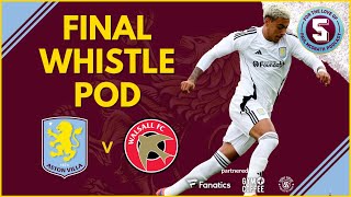 FINAL WHISTLE POD  VILLA vs WALSALL [upl. by Merle421]