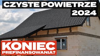 Czyste Powietrze 2024  ZMIANY Koniec prefinansowania [upl. by Hope]