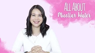 All About Micellar Water  Skincare 101 [upl. by Ecnerewal808]