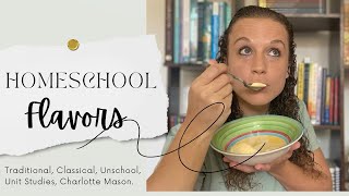 Homeschool Flavors  Methods and Philosophies  Classical Unit Study Unschooling Charlotte Mason [upl. by Anyale597]