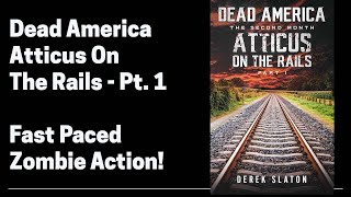 Dead America  Atticus on the Rails Full Length Zombie Audiobook Part 1 of 6 [upl. by Etteragram650]