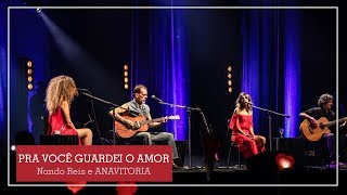 Pra você guardei o amor  Nando Reis e ANAVITORIA [upl. by Rotciv652]