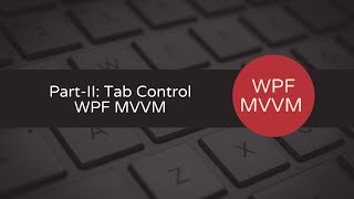 How to use a Tab Control and Tab ItemsUserControl with WPF MVVM in C PartII [upl. by Servais651]