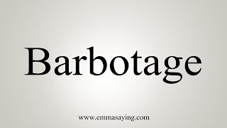 How To Say Barbotage [upl. by Myrtie]