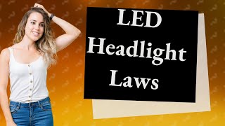 Are 6500k LED headlights legal in California [upl. by Nicholl942]