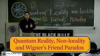 Quantum Reality Nonlocality and Wigner’s Friend Paradox  Dr Faheel Hashmi [upl. by Maureene996]