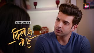 Dil Hi Toh Hai  Episode 84  Karan Kundrra Yogita Bihani amp Paras Arora  Streaming Now [upl. by Eintruok866]