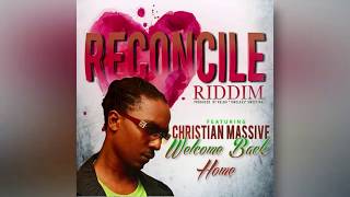 Christian Massive  Welcome Back Home Officiail Lyric Video  Reconcile Riddim 2019 [upl. by Ettennek]