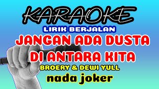 KARAOKE Jangan Ada Dusta di Antara Kita  Broery Marantika amp Dewi Yull [upl. by Thorley45]