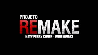 Katy Perry Cover  Wide Awake Projeto Remake [upl. by Ishmael707]