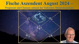 Fische Aszendent  August 2024  Vedisches Monatshoroskop [upl. by Eseerehc]