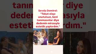 SEVDA DEMİREL HANDE ATAİZİNE TOKAT OLAYI UNUTULSUN DİYE DEDEMİN MİRASİYLA ESTETİK YAPTIRDIM [upl. by Htirehc290]