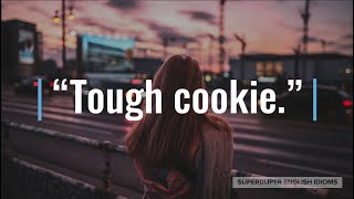 quotTough Cookiequot Idiom Meaning Origin amp History  Superduper English Idioms [upl. by Eisinger236]