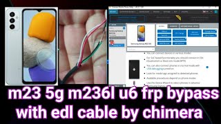 m23 5g m236l u6 frp bypass with edl cable by chimera [upl. by Ramey66]