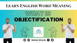 What is Objectification  Objectification Meaning In English  Objectification Meaning [upl. by Celie]