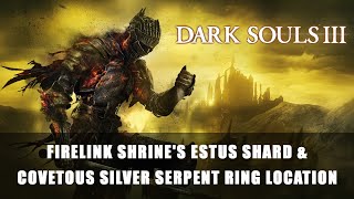 Dark Souls 3 Firelink Shrines Estus Shard and Covetous Silver Serpent Ring Location [upl. by Nylarak]