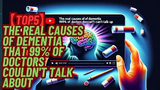 【TOP5】The Real Causes of Dementia that 99 of Doctors Couldnt Talk About [upl. by Sgninnej183]