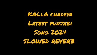 KALLA CHADEYA SLOWEDREVERB VELLA MUNDA TANVEERLATEST PUNJABI SONG2024 [upl. by Acisseg]