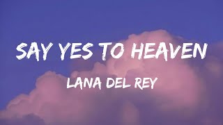 Say Yes To Heaven  Lana Del Rey Lyrics [upl. by Ebba]