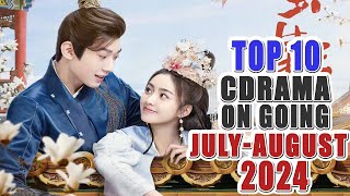 10 Chinese Drama On Going In July  August 2024  Chinese Drama Series 2024 [upl. by Jarrad691]