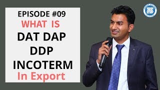 What is DAT DAP DDP Incoterms  E09  Export Import Business  Export Import Course [upl. by Diley]