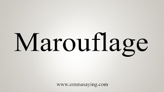 How To Say Marouflage [upl. by Sewole14]