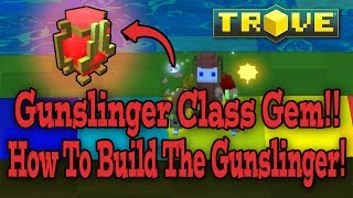 Trove GUNSLINGER CLASS GEM  BUILD GUIDE [upl. by Salomon]