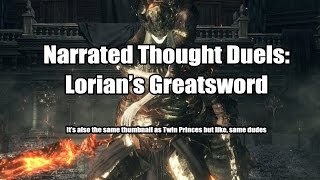 Narrated Thought Duels Lorians Greatsword [upl. by Diannne610]