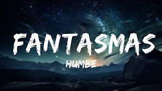 Humbe  Fantasmas LetraLyrics  15p LyricsLetra [upl. by Mcclenaghan]