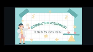 INTRODUCTION ASSIGNMENT ICE MELTING HEAT AND EVAPORATION GROUPS 61  BASIC PHYSICS PRACTICUM [upl. by Aidole]