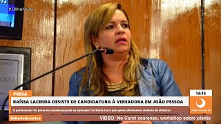 Raíssa Lacerda desiste de candidatura à vereadora em João Pessoa [upl. by Gianna]