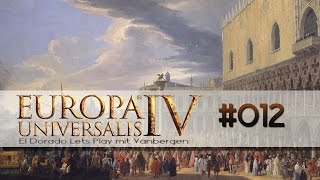 EU 4  El Dorado Lets Play  012 Ärger am Horizont deutsch [upl. by Lirpa]