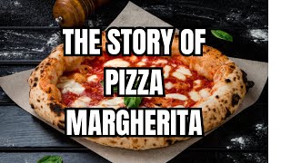 The Unique Story of Pizza Margherita [upl. by Laine186]